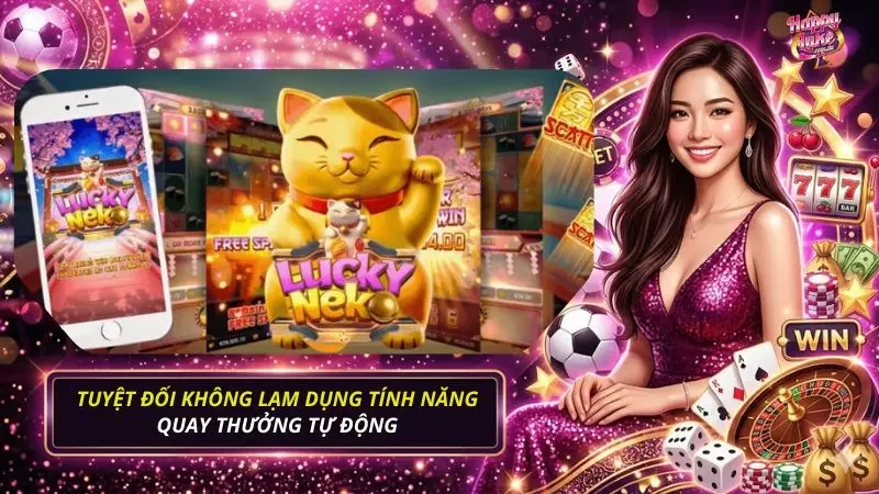 Người chơi không nên lợi dụng tính năng quay thưởng tự động