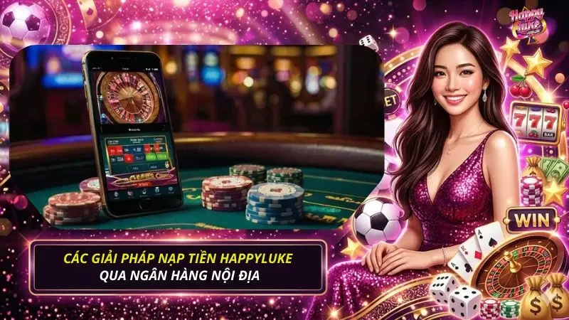 Điểm qua các giải pháp nạp tiền thông qua các ngân hàng trong nước