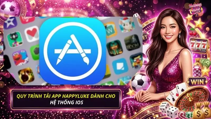 Quy trình tải app dành cho những thiết bị hệ điều hành IOS